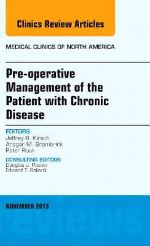 Kniha Pre-Operative Management of the Patient with Chronic Disease, An Issue of Medical Clinics Jeffrey Kirsch