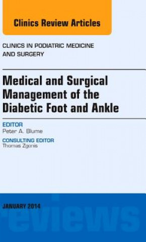 Könyv Medical and Surgical Management of the Diabetic Foot and Ankle, An Issue of Clinics in Podiatric Medicine and Surgery Peter A Blume