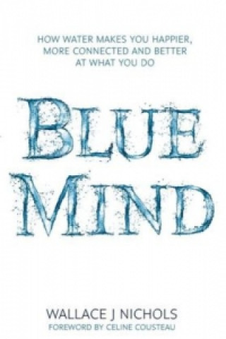 Könyv Blue Mind Wallace J. Nichols