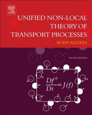 Könyv Unified Non-Local Theory of Transport Processes Boris Alexeev