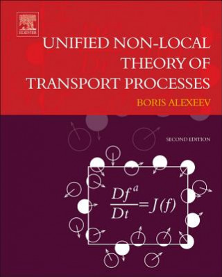 Kniha Unified Non-Local Theory of Transport Processes Boris Alexeev