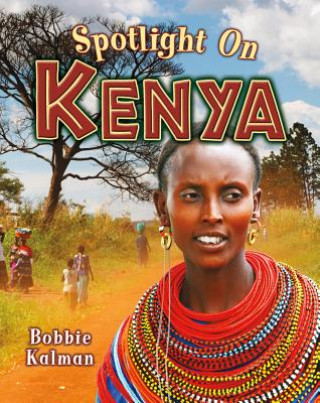 Könyv Spotlight on Kenya Bobbie Kalman