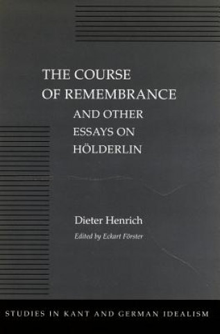 Kniha Course of Remembrance and Other Essays on Hoelderlin Dieter Henrich