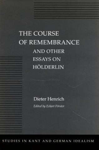 Knjiga Course of Remembrance and Other Essays on Hoelderlin Dieter Henrich