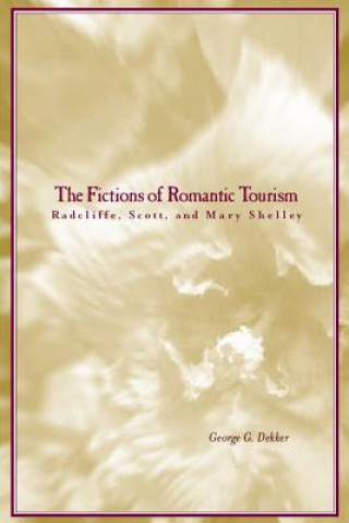 Knjiga Fictions of Romantic Tourism Thomas Dekker