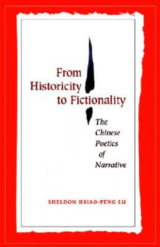 Carte From Historicity to Fictionality Sheldon Hsiao-Peng Lu