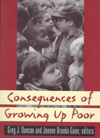 Book Consequences of Growing Up Poor Greg J. Duncan