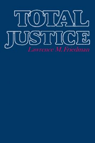 Kniha Total Justice Lawrence M. Friedman