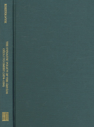 Книга Dynastic Policy of the Arpads, From Geza I to Emery (1074 - 1204) Zoltan J. Kosztolnyik