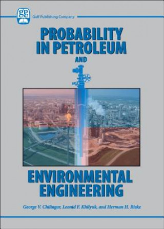 Kniha Probability in Petroleum and Environmental Engineering George V. Chilingar