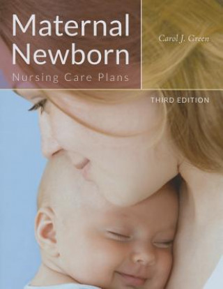 Kniha Maternal Newborn Nursing Care Plans Carol J. Green