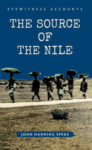 Könyv Eyewitness Accounts The Source of the Nile John Hanning Speke