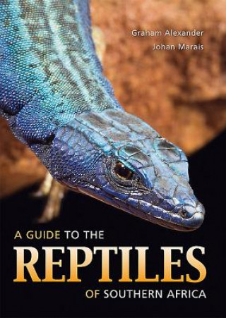 Carte Guide to the Reptiles of Southern Africa Graham Alexander