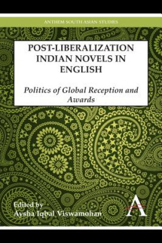 Könyv Postliberalization Indian Novels in English Aysha Iqbal Viswamohan