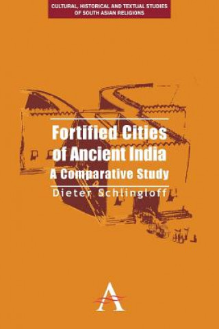 Kniha Fortified Cities of Ancient India Dieter Schlingloff