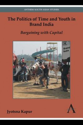 Carte Politics of Time and Youth in Brand India Jyotsna Kapur