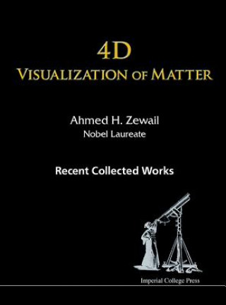 Carte 4d Visualization Of Matter: Recent Collected Works Of Ahmed H Zewail, Nobel Laureate Ahmed H. Zewail