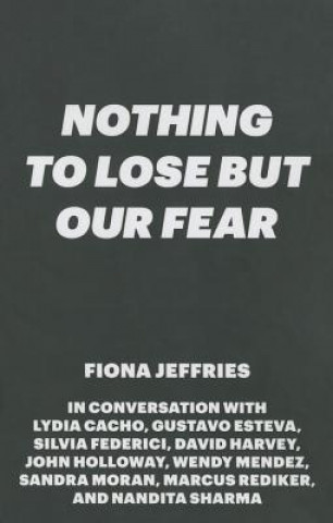 Book Nothing to Lose but Our Fear Fiona Jeffries