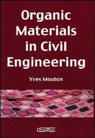 Książka Organic Materials in Civil Engineering Yves Mouton