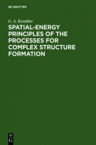 Libro Spatial-Energy Principles of the Processes for Complex Structure Formation G.A Korablev