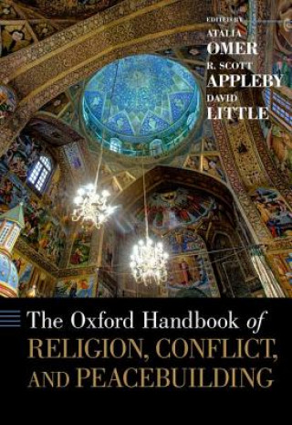 Kniha Oxford Handbook of Religion, Conflict, and Peacebuilding Atalia Omer