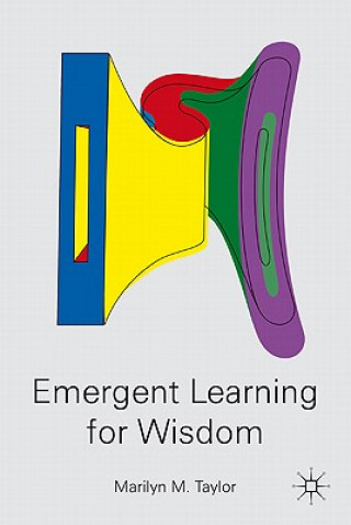 Carte Emergent Learning for Wisdom Marilyn M. Taylor