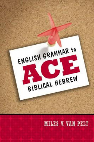 Carte English Grammar to Ace Biblical Hebrew Miles V. Van Pelt