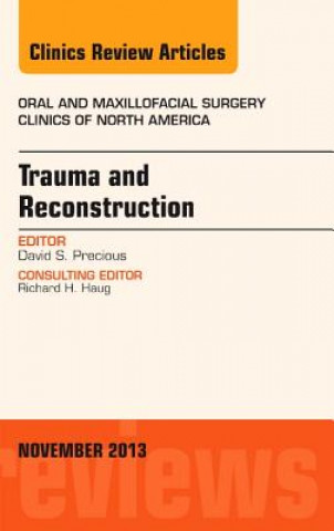 Carte Trauma and Reconstruction, An Issue of Oral and Maxillofacial Surgery Clinics David S. Precious
