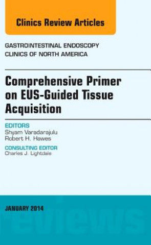 Kniha EUS-Guided Tissue Acquisition, An Issue of Gastrointestinal Endoscopy Clinics Robert H. Hawes