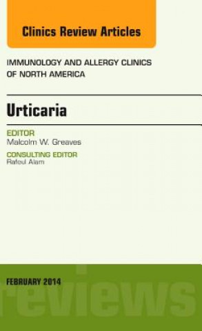 Könyv Urticaria, An Issue of Immunology and Allergy Clinics Malcolm Greaves
