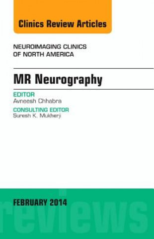 Kniha MR Neurography, An Issue of Neuroimaging Clinics AVNEESH CHAABRA