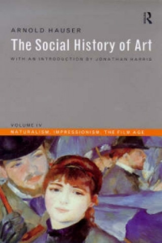 Könyv Social History of Art, Volume 4 Arnold Hauser