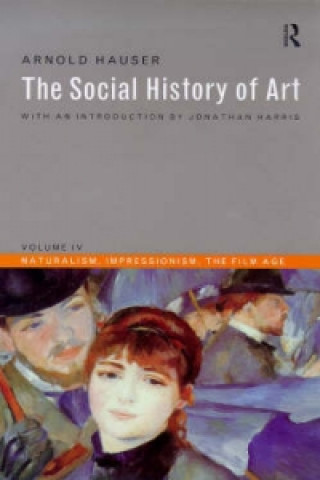 Książka Social History of Art, Volume 4 Arnold Hauser