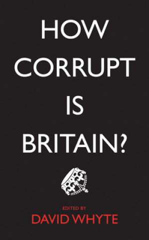 Kniha How Corrupt is Britain? David Whyte
