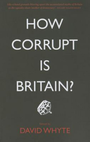 Kniha How Corrupt is Britain? David Whyte