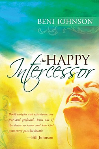 Kniha Happy Intercessor Beni Johnson