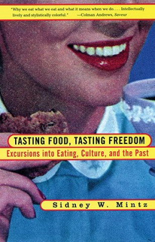 Könyv Tasting Food, Tasting Freedom Sidney Mintz
