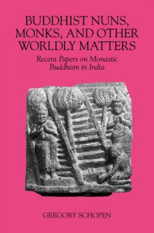 Книга Buddhist Nuns, Monks, and Other Worldly Matters Gregory Schopen