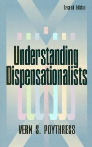 Kniha Understanding Dispensationalists Vern S. Poythress