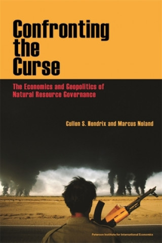 Kniha Confronting the Curse - The Economics and Geopolitics of Natural Resource Governance Marcus Noland