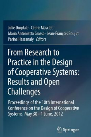 Kniha From Research to Practice in the Design of Cooperative Systems: Results and Open Challenges Julie Dugdale