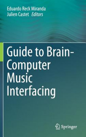 Książka Guide to Brain-Computer Music Interfacing Eduardo Reck Miranda