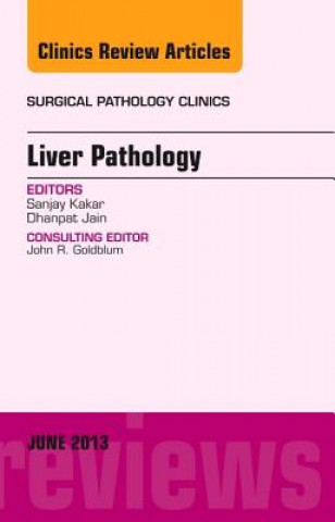 Book Liver Pathology, An Issue of Surgical Pathology Clinics Dhanpat Jain