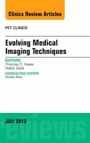 Książka Evolving Medical Imaging Techniques, An Issue of PET Clinics Habib Zaidi