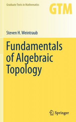 Könyv Fundamentals of Algebraic Topology Steven Weintraub