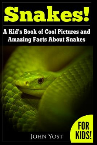 Книга Snakes! a Kid´s Book of Cool Images and Amazing Facts about John Yost