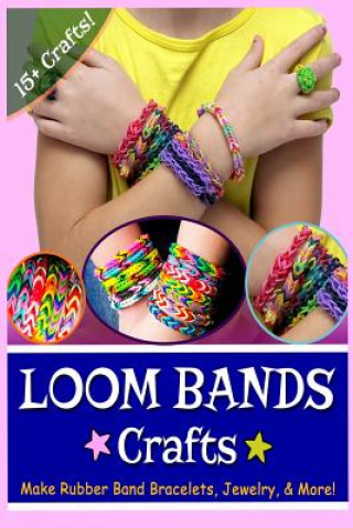 Kniha Loom Bands Crafts Kay J