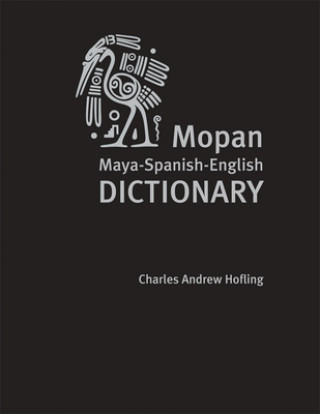 Kniha Mopan Maya-Spanish-English Dictionary Charles A. Hofling