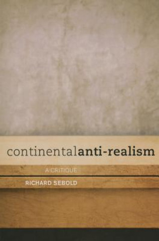 Książka Continental Anti-Realism Richard Sebold