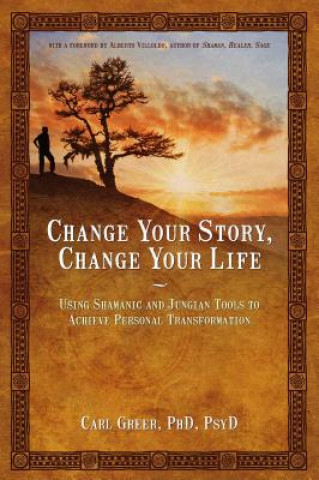 Книга Change Your Story, Change Your Life Carl Greer